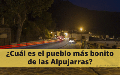¿Cuál es el pueblo más bonito de las Alpujarras?