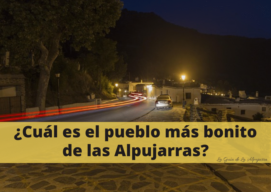 ¿Cuál es el pueblo más bonito de las Alpujarras?